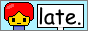 latetheidiot